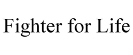 FIGHTER FOR LIFE trademark