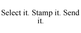 SELECT IT. STAMP IT. SEND IT. trademark