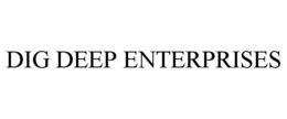 DIG DEEP ENTERPRISES trademark