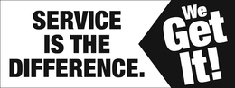 SERVICE IS THE DIFFERENCE. WE GET IT! trademark