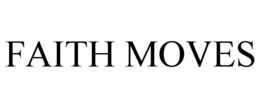 FAITH MOVES trademark