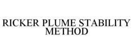 RICKER PLUME STABILITY METHOD trademark