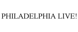 PHILADELPHIA LIVE! trademark