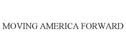 MOVING AMERICA FORWARD trademark
