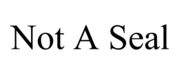 NOT A SEAL trademark