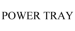 POWER TRAY trademark