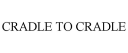CRADLE TO CRADLE trademark