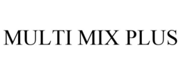 MULTI MIX PLUS trademark