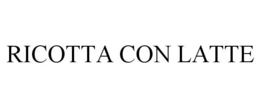 RICOTTA CON LATTE trademark