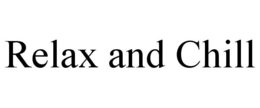RELAX AND CHILL trademark