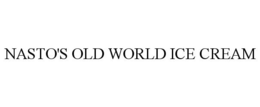 NASTO'S OLD WORLD ICE CREAM trademark