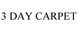3 DAY CARPET trademark