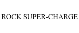 ROCK SUPER-CHARGE trademark