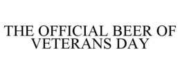 THE OFFICIAL BEER OF VETERANS DAY trademark