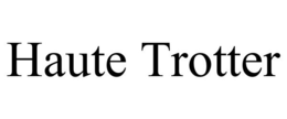 HAUTE TROTTER trademark