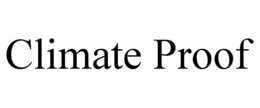 CLIMATE PROOF trademark