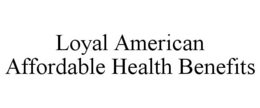 LOYAL AMERICAN AFFORDABLE HEALTH BENEFITS trademark