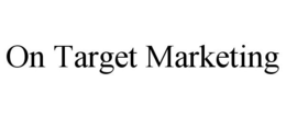 ON TARGET MARKETING trademark