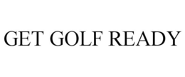 GET GOLF READY trademark