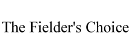 THE FIELDER'S CHOICE trademark