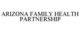 ARIZONA FAMILY HEALTH PARTNERSHIP trademark