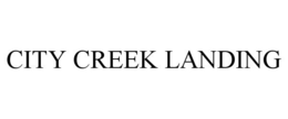CITY CREEK LANDING trademark