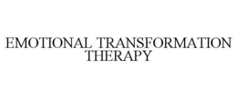 EMOTIONAL TRANSFORMATION THERAPY trademark