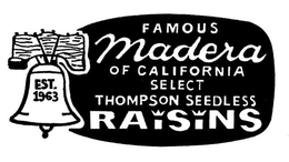 FAMOUS MADERA OF CALIFORNIA SELECT THOMPSON SEEDLESS RAISINS EST. 1963 trademark