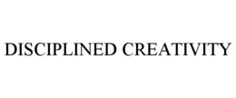 DISCIPLINED CREATIVITY trademark