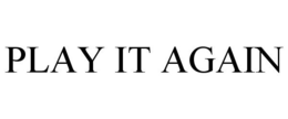 PLAY IT AGAIN trademark