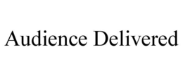 AUDIENCE DELIVERED trademark