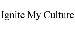 IGNITE MY CULTURE trademark