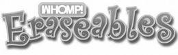 WHOMP! ERASEABLES trademark