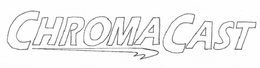 CHROMACAST trademark