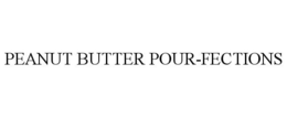 PEANUT BUTTER POUR-FECTIONS trademark