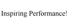 INSPIRING PERFORMANCE! trademark