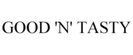 GOOD 'N' TASTY trademark