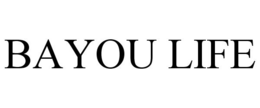 BAYOU LIFE trademark