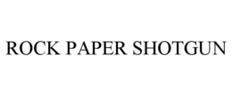ROCK PAPER SHOTGUN trademark
