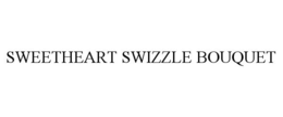 SWEETHEART SWIZZLE BOUQUET trademark