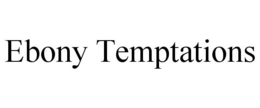 EBONY TEMPTATIONS trademark
