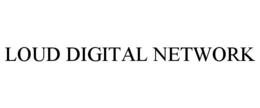 LOUD DIGITAL NETWORK trademark