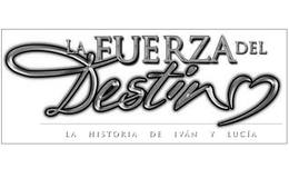 LA FUERZA DEL DESTIN LA HISTORIA DE IVAN Y LUCIA trademark