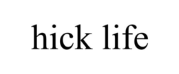 HICK LIFE trademark