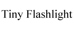 TINY FLASHLIGHT trademark