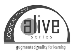 LOGICAL CHOICE ALIVE SERIES AUGMENTED REALITY FOR LEARNING trademark