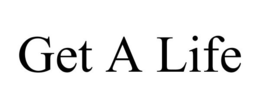GET A LIFE trademark