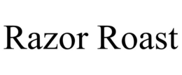 RAZOR ROAST trademark
