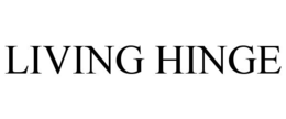 LIVING HINGE trademark