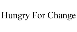 HUNGRY FOR CHANGE trademark